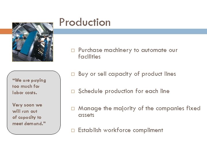 Production “We are paying too much for labor costs. Very soon we will run