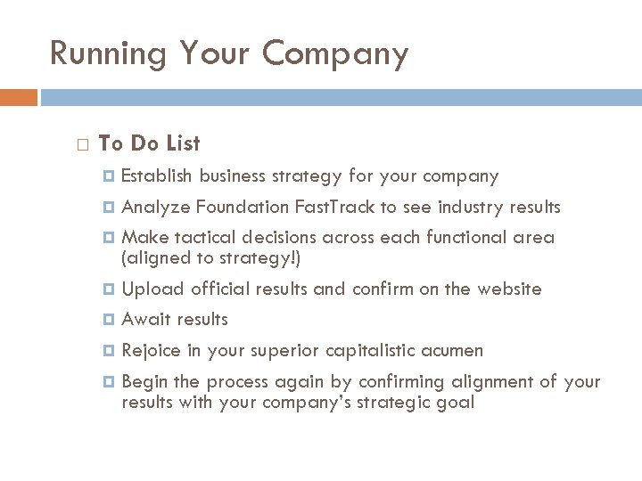 Running Your Company To Do List Establish business strategy for your company Analyze Foundation