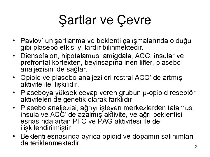 Şartlar ve Çevre • Pavlov’ un şartlanma ve beklenti çalışmalarında olduğu gibi plasebo etkisi