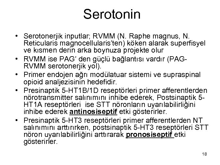 Serotonin • Serotonerjik inputlar; RVMM (N. Raphe magnus, N. Reticularis magnocellularis’ten) köken alarak superfisyel