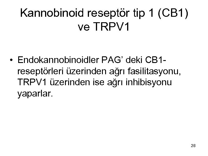Kannobinoid reseptör tip 1 (CB 1) ve TRPV 1 • Endokannobinoidler PAG’ deki CB
