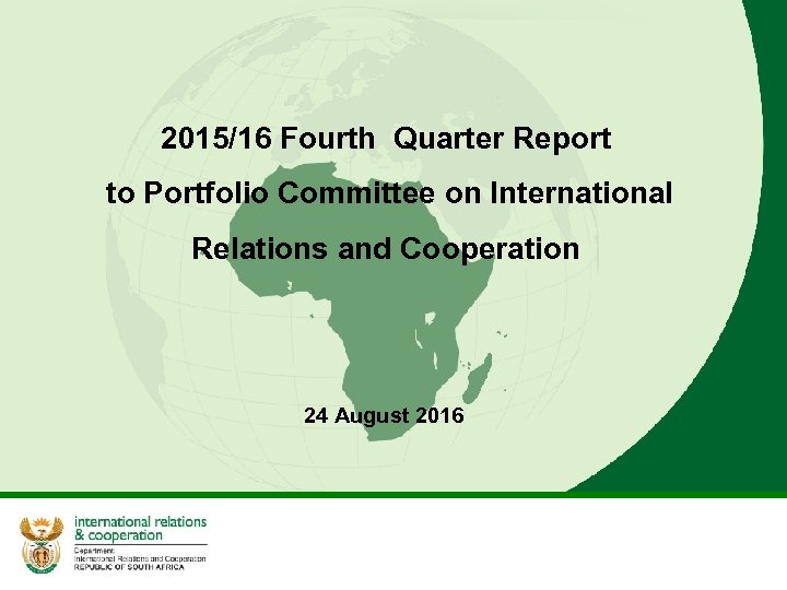 2015/16 Fourth Quarter Report to Portfolio Committee on International Relations and Cooperation 24 August