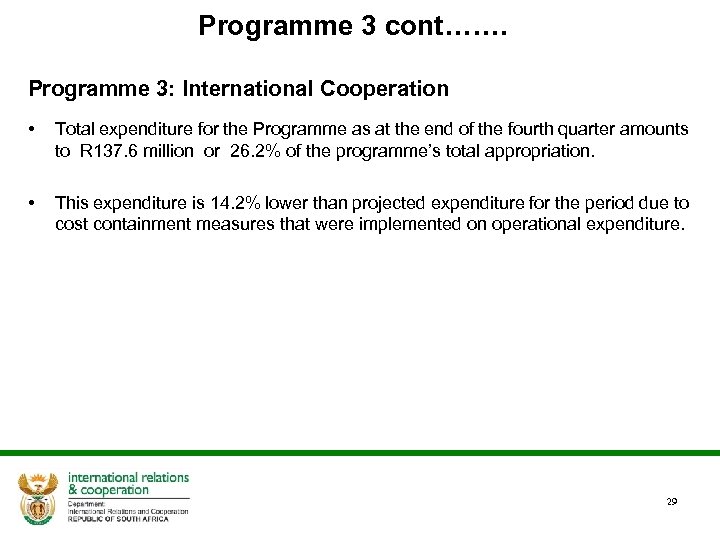 Programme 3 cont……. Programme 3: International Cooperation • Total expenditure for the Programme as