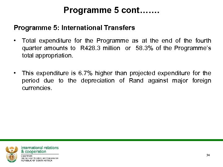 Programme 5 cont……. Programme 5: International Transfers • Total expenditure for the Programme as