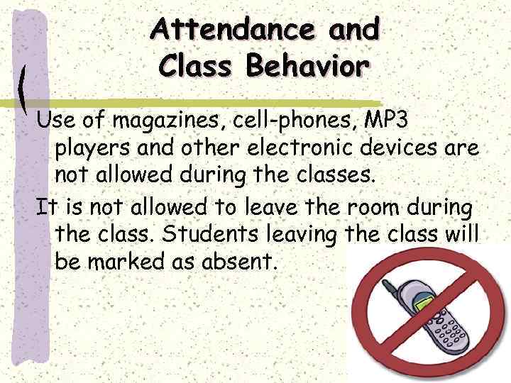 Attendance and Class Behavior Use of magazines, cell-phones, MP 3 players and other electronic