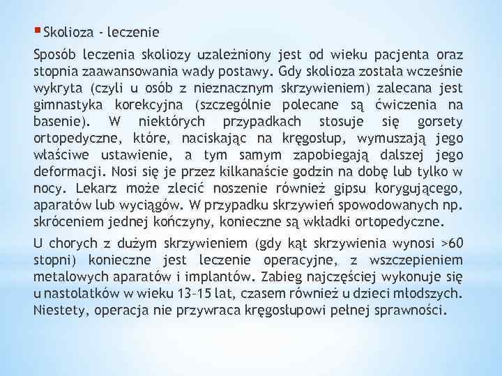 § Skolioza - leczenie Sposób leczenia skoliozy uzależniony jest od wieku pacjenta oraz stopnia