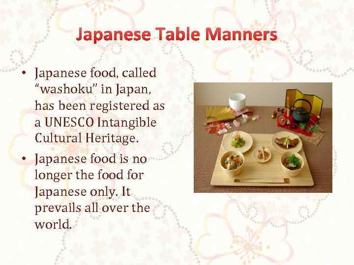 Japanese Table Manners • Japanese food, called “washoku” in Japan, has been registered as