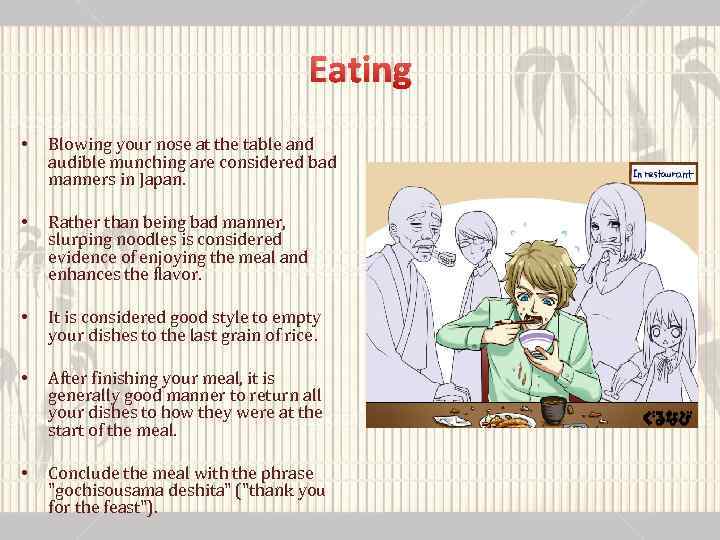 Eating • Blowing your nose at the table and audible munching are considered bad