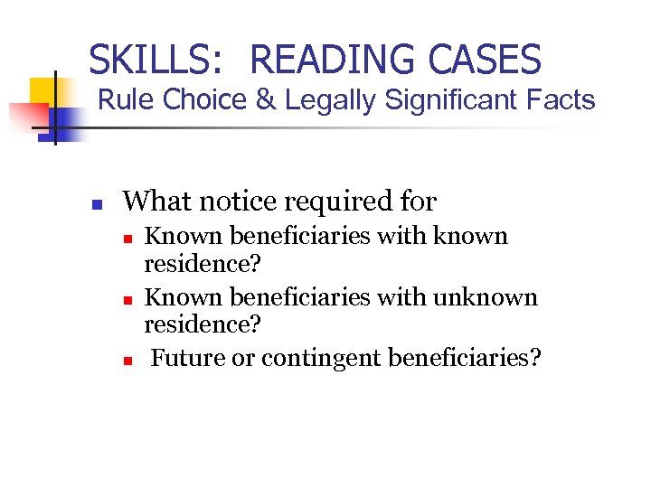 SKILLS: READING CASES Rule Choice & Legally Significant Facts n What notice required for