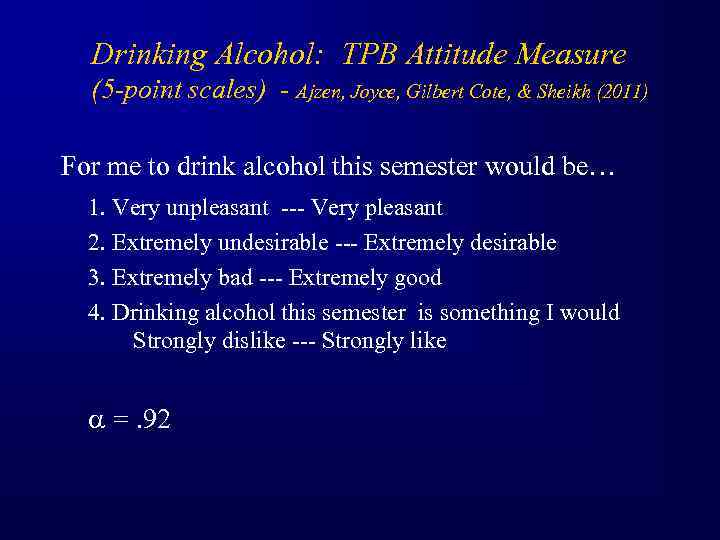 Drinking Alcohol: TPB Attitude Measure (5 -point scales) - Ajzen, Joyce, Gilbert Cote, &