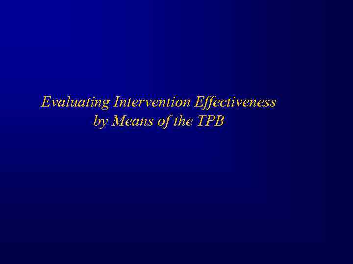 Evaluating Intervention Effectiveness by Means of the TPB 