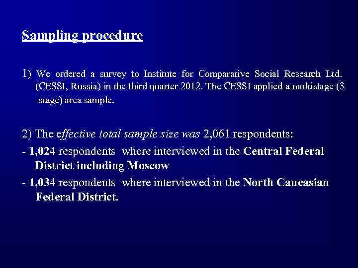 Sampling procedure 1) We ordered a survey to Institute for Comparative Social Research Ltd.