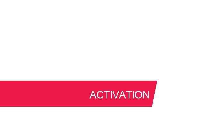 ACTIVATION 