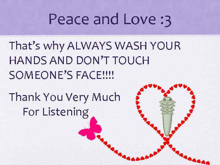 Peace and Love : 3 That’s why ALWAYS WASH YOUR HANDS AND DON’T TOUCH