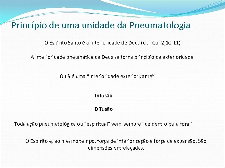 Princípio de uma unidade da Pneumatologia O Espírito Santo é a interioridade de Deus