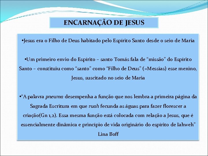 ENCARNAÇÃO DE JESUS • Jesus era o Filho de Deus habitado pelo Espírito Santo