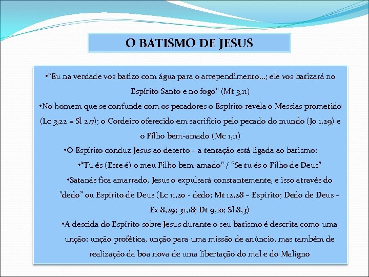 O BATISMO DE JESUS • “Eu na verdade vos batizo com água para o