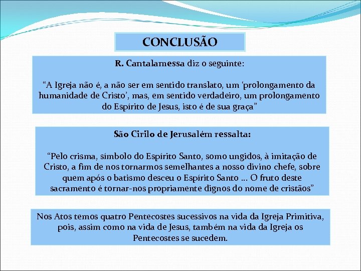 CONCLUSÃO R. Cantalamessa diz o seguinte: “A Igreja não é, a não ser em