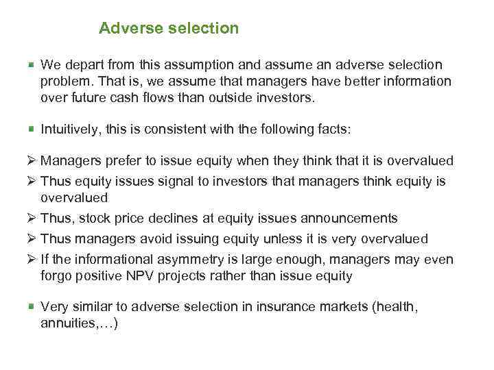 Adverse selection We depart from this assumption and assume an adverse selection problem. That