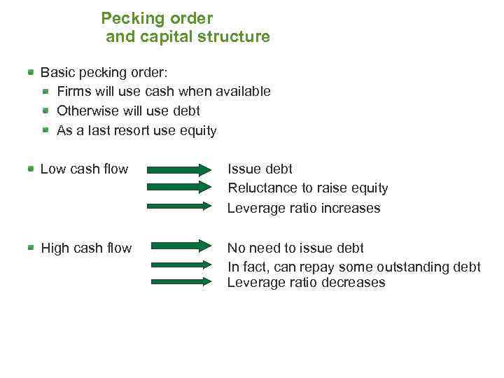 Pecking order and capital structure Basic pecking order: Firms will use cash when available