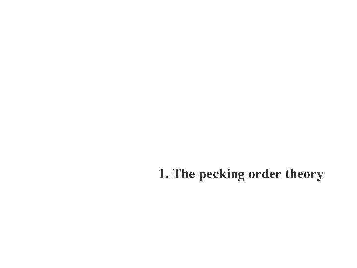 1. The pecking order theory 