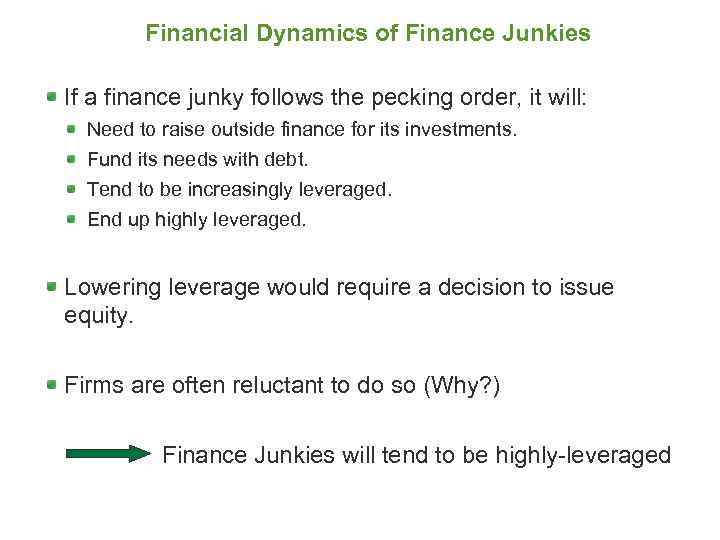 Financial Dynamics of Finance Junkies If a finance junky follows the pecking order, it