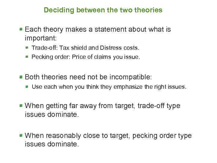 Deciding between the two theories Each theory makes a statement about what is important: