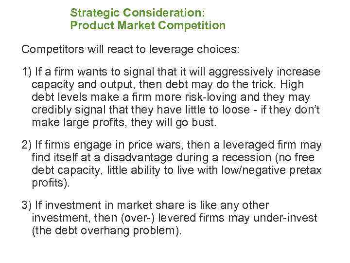 Strategic Consideration: Product Market Competition Competitors will react to leverage choices: 1) If a