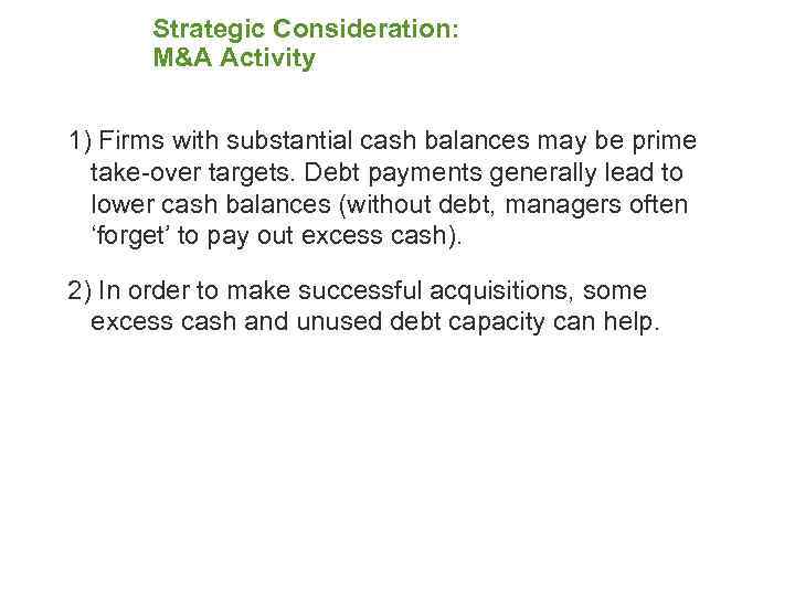 Strategic Consideration: M&A Activity 1) Firms with substantial cash balances may be prime take-over