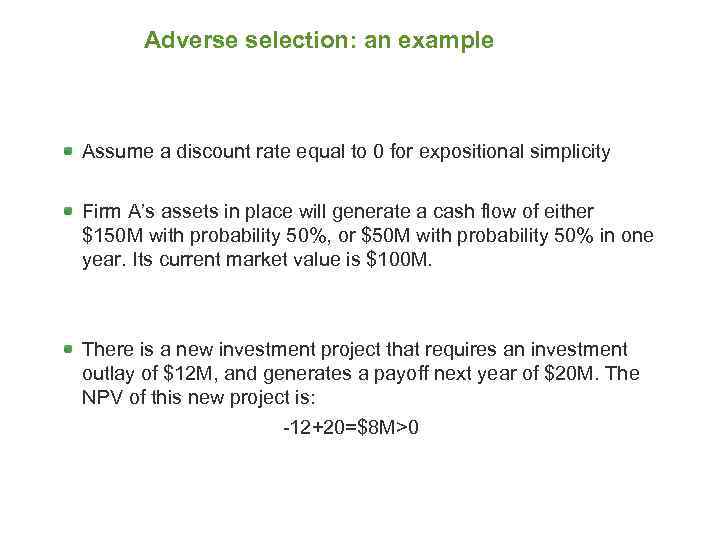 Adverse selection: an example Assume a discount rate equal to 0 for expositional simplicity