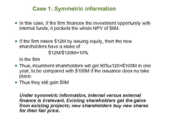 Case 1: Symmetric information In this case, if the firm finances the investment opportunity