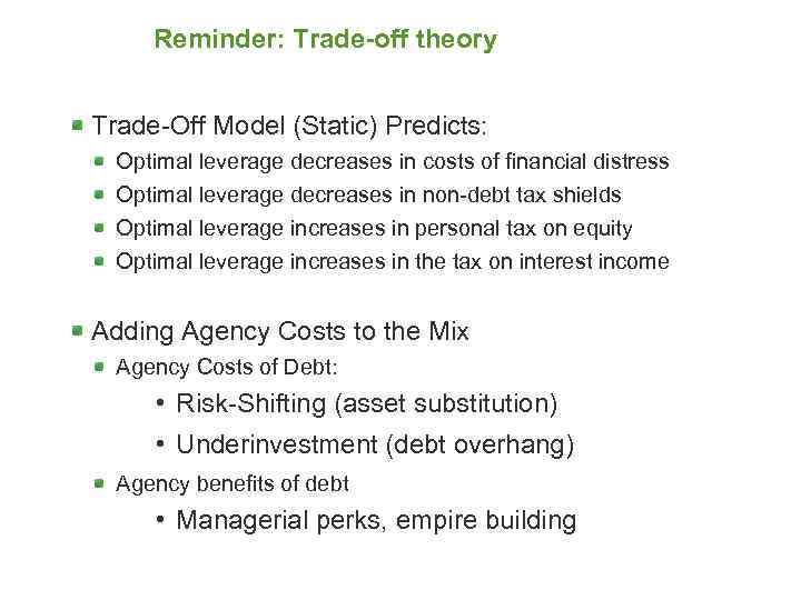 Reminder: Trade-off theory Trade-Off Model (Static) Predicts: Optimal leverage decreases in costs of financial