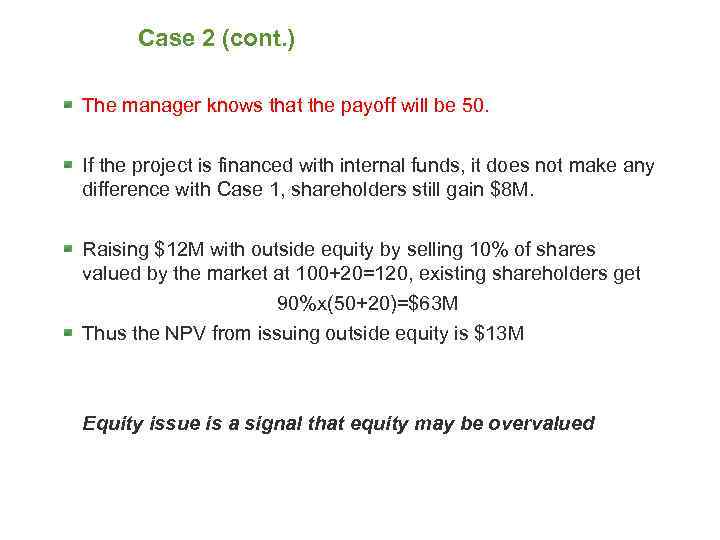 Case 2 (cont. ) The manager knows that the payoff will be 50. If