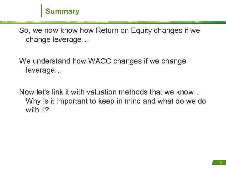 Summary So, we now know how Return on Equity changes if we change leverage…