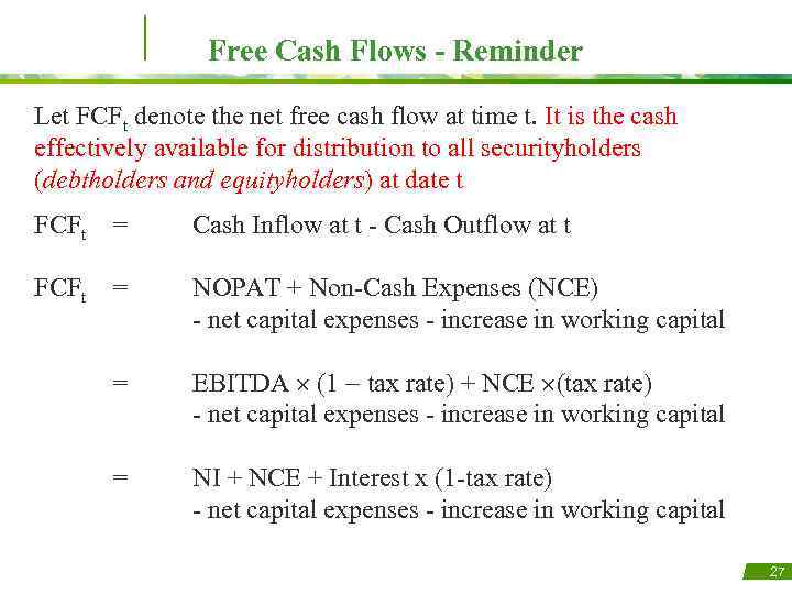 Free Cash Flows - Reminder Let FCFt denote the net free cash flow at