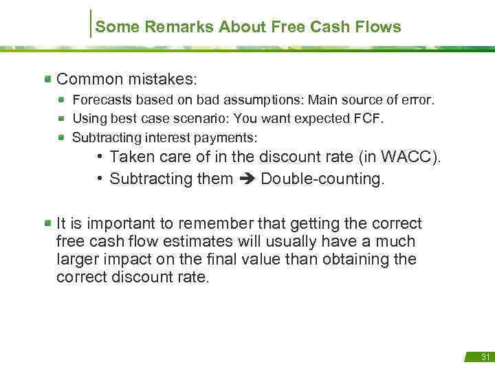 Some Remarks About Free Cash Flows Common mistakes: Forecasts based on bad assumptions: Main