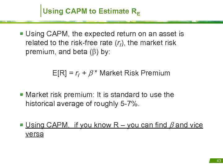 Using CAPM to Estimate RE Using CAPM, the expected return on an asset is