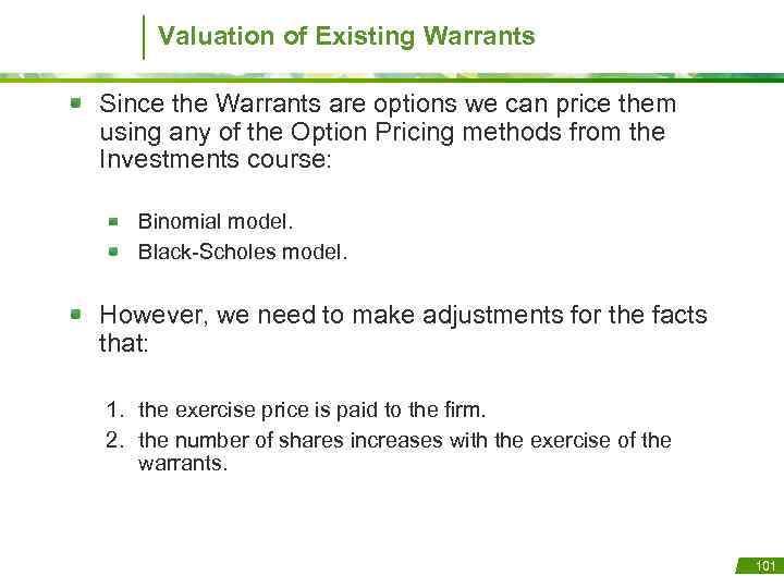 Valuation of Existing Warrants Since the Warrants are options we can price them using