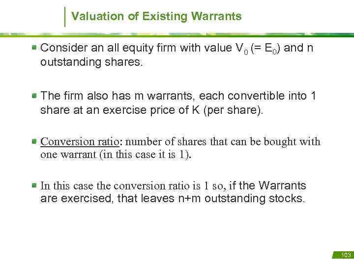 Valuation of Existing Warrants Consider an all equity firm with value V 0 (=