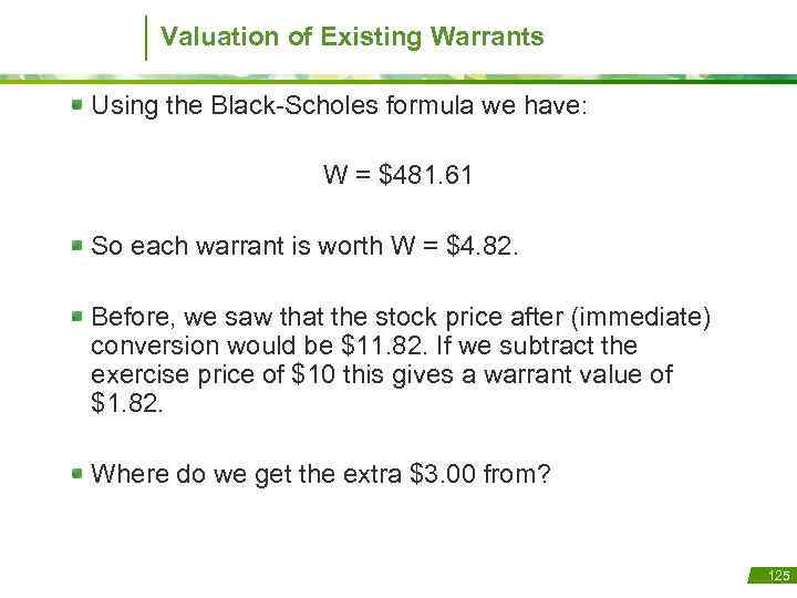 Valuation of Existing Warrants Using the Black-Scholes formula we have: W = $481. 61