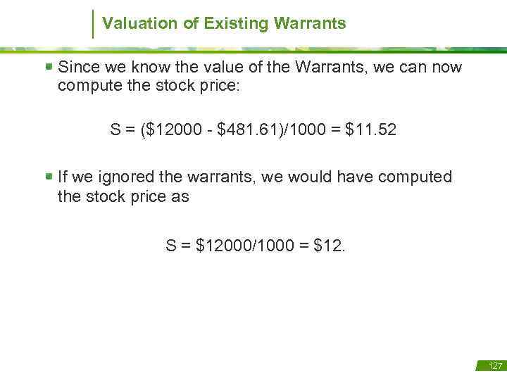 Valuation of Existing Warrants Since we know the value of the Warrants, we can