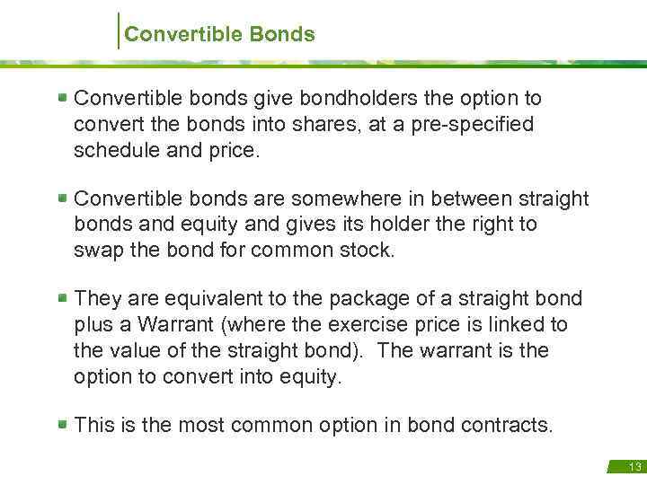 Convertible Bonds Convertible bonds give bondholders the option to convert the bonds into shares,