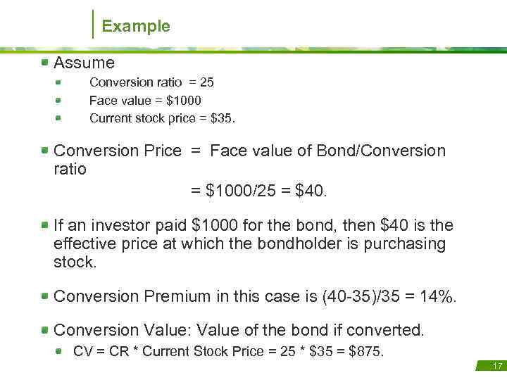 Example Assume Conversion ratio = 25 Face value = $1000 Current stock price =