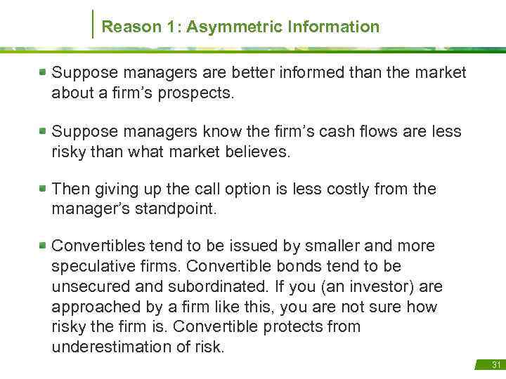 Reason 1: Asymmetric Information Suppose managers are better informed than the market about a