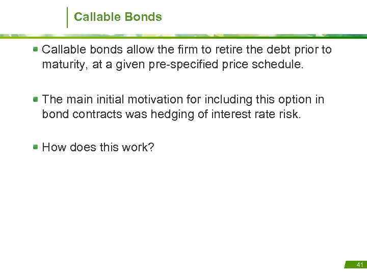 Callable Bonds Callable bonds allow the firm to retire the debt prior to maturity,