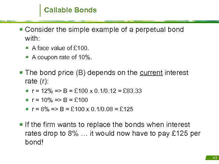 Callable Bonds Consider the simple example of a perpetual bond with: A face value