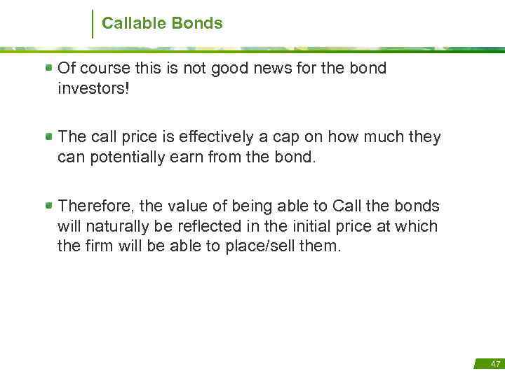 Callable Bonds Of course this is not good news for the bond investors! The