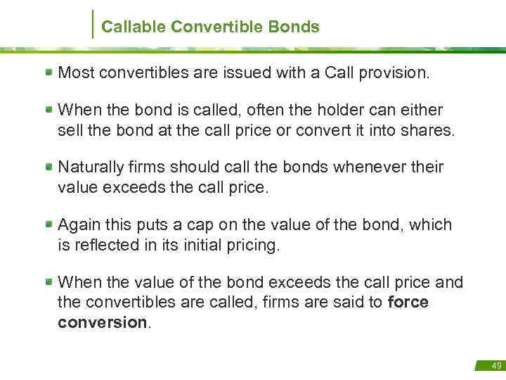 Callable Convertible Bonds Most convertibles are issued with a Call provision. When the bond