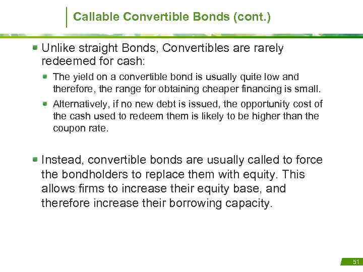 Callable Convertible Bonds (cont. ) Unlike straight Bonds, Convertibles are rarely redeemed for cash: