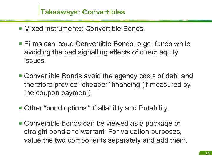 Takeaways: Convertibles Mixed instruments: Convertible Bonds. Firms can issue Convertible Bonds to get funds